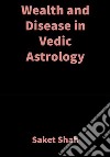 Wealth and Disease in Vedic AstrologyVedic Astrology. E-book. Formato EPUB ebook