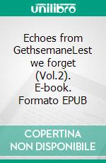 Echoes from GethsemaneLest we forget (Vol.2). E-book. Formato EPUB ebook