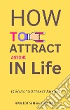 How to Attract Anyone in Life15 Ways to Attract Anyone. E-book. Formato EPUB ebook