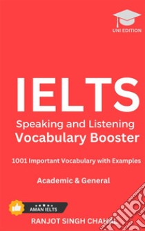 IELTS Speaking and Listening Vocabulary Booster1001 Important Vocabulary with Examples. E-book. Formato EPUB ebook di Ranjot Singh Chahal