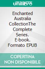 Enchanted Australia CollectionThe Complete Series. E-book. Formato EPUB ebook