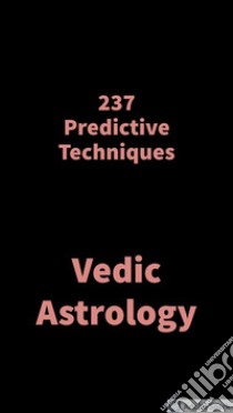 237 Predictive TechniquesVedic Astrology. E-book. Formato EPUB ebook di Saket Shah