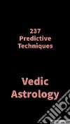 237 Predictive TechniquesVedic Astrology. E-book. Formato EPUB ebook