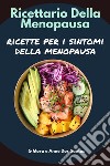 Ricettario della MenopausaRicette per i Sintomi della Menopausa. E-book. Formato EPUB ebook di G Mora