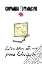 L&apos;ultima lettera alla mia prima fidanzata. E-book. Formato EPUB ebook