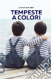 Tempeste a colori. E-book. Formato EPUB ebook