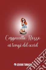 Cappuccetto rosso ai tempi del covid. E-book. Formato EPUB ebook