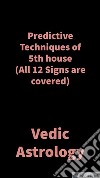 Predictive Techniques of 5th houseVedic Astrology. E-book. Formato EPUB ebook