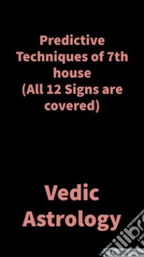 Predictive Techniques of 7th houseVedic Astrology. E-book. Formato EPUB ebook di Saket Shah