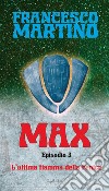 MAX Episodio 3 - L&apos;ultima fiamma della fenice. E-book. Formato EPUB ebook