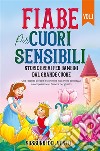 Fiabe per cuori sensibili: Storie brevi per bambini dal grande cuore (Vol.1)Una raccolta di fiabe e storie che ispirano la gentilezza, la compassione e l'amore per gli altri. E-book. Formato EPUB ebook di Vento Sussurri del