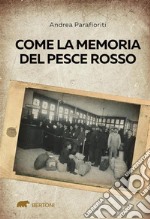 Come la memoria del pesce rosso. E-book. Formato EPUB ebook