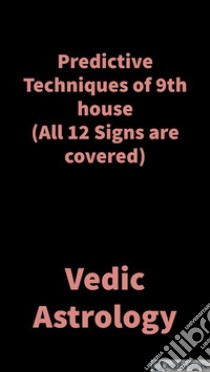 Predictive Techniques of 9th houseVedic Astrology. E-book. Formato EPUB ebook di Saket Shah