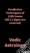 Predictive Techniques of 12th houseVedic Astrology. E-book. Formato EPUB ebook