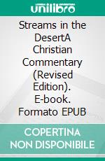 Streams in the DesertA Christian Commentary (Revised Edition). E-book. Formato EPUB ebook