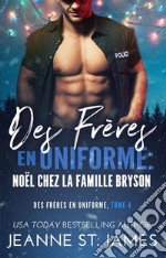 Des Frères en Uniforme : Noël Chez la Famille BrysonBrothers in Blue: A Bryson Family Christmas. E-book. Formato EPUB ebook