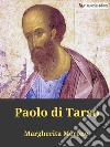 Paolo di Tarso. E-book. Formato EPUB ebook di Margherita Merone