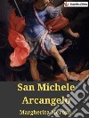 San Michele Arcangelo. E-book. Formato EPUB ebook di Margherita Merone