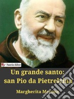 Un grande santo: san Pio da Pietrelcina. E-book. Formato EPUB ebook