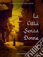 La Città Senza DonneIl Caso del Detective Nabil el-Khatib. E-book. Formato EPUB ebook