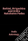 Rohini, Mrigashira and Ardra Nakshatra PadasVedic Astrology. E-book. Formato EPUB ebook