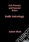 Evil Planets and Special RulesVedic Astrology. E-book. Formato EPUB ebook