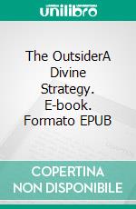 The OutsiderA Divine Strategy. E-book. Formato EPUB ebook