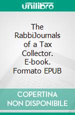 The RabbiJournals of a Tax Collector. E-book. Formato EPUB ebook