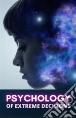 Psychology of Extreme Decisions. E-book. Formato EPUB ebook