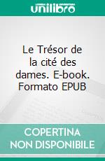 Le Trésor de la cité des dames. E-book. Formato EPUB ebook