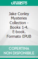 Jake Conley Mysteries Collection - Books 1-4. E-book. Formato EPUB ebook