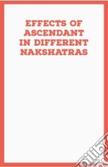 Effects of Ascendant in Different NakshatrasVedic Astrology. E-book. Formato EPUB ebook di Saket Shah