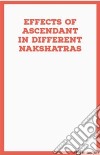 Effects of Ascendant in Different NakshatrasVedic Astrology. E-book. Formato EPUB ebook