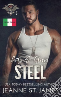 Guts & Glory: SteelEdizione Italiana. E-book. Formato EPUB ebook di Jeanne St. James