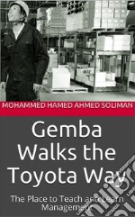 Gemba Walks the Toyota WayThe Place to Teach and Learn. E-book. Formato EPUB