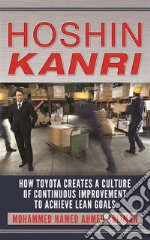 Hoshin KanriHow Toyota Creates a Culture of Continuous Improvement to Achieve Lean Goals. E-book. Formato EPUB ebook