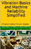 Vibration Basics and Machine Reliability SimplifiedA Practical Guide to Vibration Analysis. E-book. Formato EPUB ebook