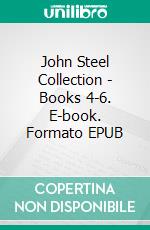 John Steel Collection - Books 4-6. E-book. Formato EPUB ebook