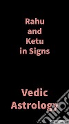 Rahu and Ketu in SignsVedic Astrology. E-book. Formato EPUB ebook