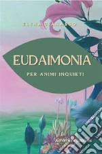 EudaimoniaPer animi inquieti. E-book. Formato EPUB