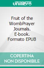 Fruit of the WombPrayer Journals. E-book. Formato EPUB ebook