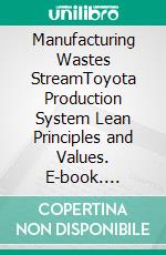 Manufacturing Wastes StreamToyota Production System Lean Principles and Values. E-book. Formato EPUB ebook di Mohammed Hamed Ahmed Soliman