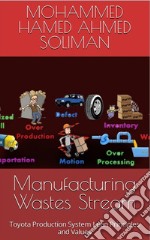 Manufacturing Wastes StreamToyota Production System Lean Principles and Values. E-book. Formato EPUB ebook