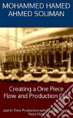 Creating a One Piece Flow and Production CellJust-in Time Production with Toyota&apos;s Single Piece Flow. E-book. Formato EPUB