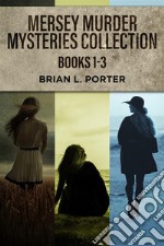 Mersey Murder Mysteries Collection - Books 1-3. E-book. Formato EPUB ebook