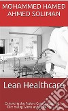 Lean HealthcareEnhancing the Patient Care Process while Eliminating Waste and Lowering Costs. E-book. Formato EPUB ebook