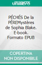 PÉCHÉS De la PÈREMystères de Sophia Blake. E-book. Formato EPUB ebook