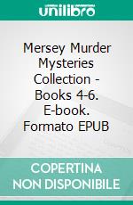 Mersey Murder Mysteries Collection - Books 4-6. E-book. Formato EPUB ebook