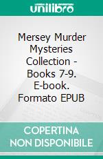 Mersey Murder Mysteries Collection - Books 7-9. E-book. Formato EPUB ebook