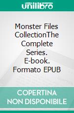 Monster Files CollectionThe Complete Series. E-book. Formato EPUB ebook di A.E. Stanfill